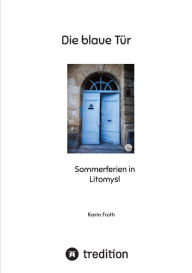 Title: Die blaue Tür: Sommerferien in Litomysl, Author: Karin Fruth