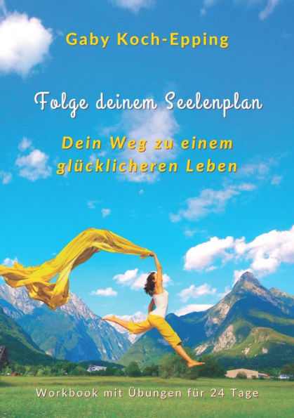 Folge deinem Seelenplan - Dein Weg zu einem glücklicheren Leben: Workbook mit täglichen Meditationen, Übungen, Ritualen und Platz für deine Notizen