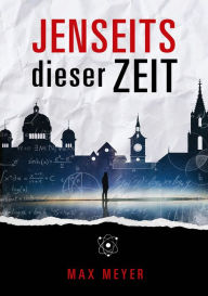 Title: Jenseits dieser Zeit, Author: Max Meyer
