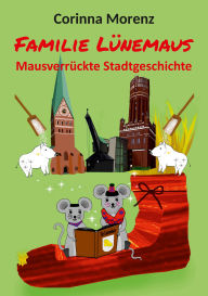 Title: Familie Lünemaus: Mausverrückte Stadtgeschichte, Author: Corinna Morenz