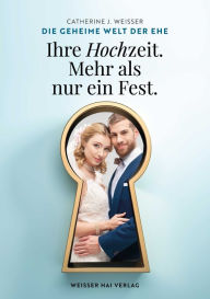 Title: Die geheime Welt der Ehe, Author: Catherine Weisser