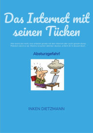 Title: Das Internet mit seinen Tücken: Absturzgefahr!, Author: inken dietzmann