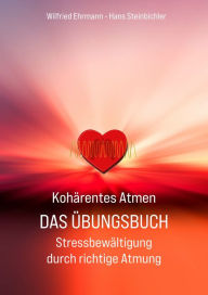 Title: Kohärentes Atmen Das Übungsbuch: Der einfachste Weg zu Entspannung und Ausgeglichenheit, Author: Wilfried Ehrmann