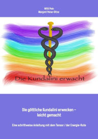 Title: Die Energie der Kundalini erwecken - leicht gemacht: Eine schrittweise Anleitung mit dem Tensor / Energie-Rute, Author: Margret Peise-Ditze