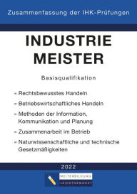 Title: Industriemeister Basisqualifikation - Zusammenfassung der IHK-Prüfungen (E-Book): www.weiterbildung-leichtgemacht.de, Author: Weiterbildung Leichtgemacht
