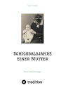 Schicksalsjahre einer Mutter: Eine Familiensaga