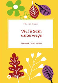 Title: Vivi & Sam unterwegs: Sam war zu neugierig, Author: Mila van Kirsche