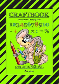 Title: CRAFTBOOK - RECHNEN UND MENGEN LERNEN - MALBUCH - BASTELBUCH - SPIELEBUCH - SPIELETIPPS: RECHENMÄUSE, Author: Gabriele André