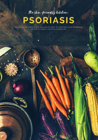 Title: The skin-friendly kitchen: psoriasis: Delicious recipes for a balanced diet to help relieve psoriasis, Author: Mattis Lundqvist