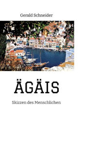 Title: ï¿½gï¿½is: Skizzen des Menschlichen, Author: Gerald Schneider