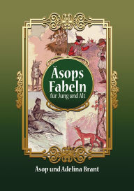 Title: Äsops Fabeln für Jung und Alt: Vereinfachte Fassung für Sprachniveau A2 mit Italienisch-deutscher Übersetzung, Author: Äsop