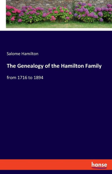 The Genealogy Of The Hamilton Family: From 1716 To 1894 By Salome ...