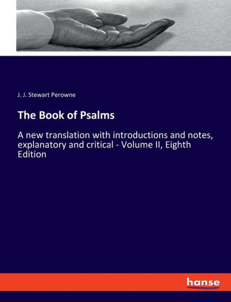The Book of Psalms: A new translation with introductions and notes, explanatory and critical - Volume II, Eighth Edition