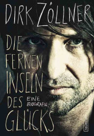 Title: Die fernen Inseln des Glücks, Author: Dirk Zöllner