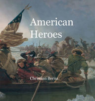 Title: American Heroes, Author: Christian Berna