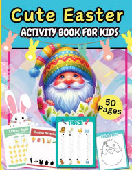 Title: Cute Easter Activity Pages 50 Pages: A Fun Kids 50+ Easter Learning Activity Book With Number Matching, Maze Games, Color By ... To Dot, Dot Markers Activities Book For Kids, Author: Tobba