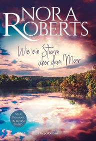 Title: Wie ein Sturm über dem Meer, Author: Nora Roberts