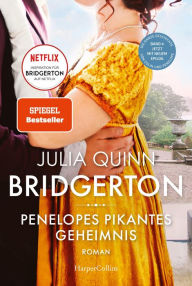 Title: Bridgerton - Penelopes pikantes Geheimnis: Band 4 Die Vorlage zum NETFLIX-Welterfolg - Staffel 3 erscheint ab Mai 2024!, Author: Julia Quinn
