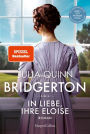 Bridgerton - In Liebe, Ihre Eloise: Band 5 Von der mehrfachen SPIEGEL-Bestsellerautorin Die Vorlage zur NETFLIX-Welterfolgsserie »Bridgerton«