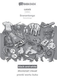 Title: BABADADA black-and-white, català - Sranantongo, diccionari visual - prenki wortu buku: Catalan - Sranantongo, visual dictionary, Author: Babadada GmbH