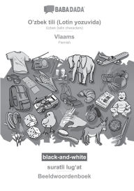 Title: BABADADA black-and-white, O'zbek tili (Lotin yozuvida) - Vlaams, suratli lugʻat - Beeldwoordenboek: Uzbek (latin characters) - Flemish, visual dictionary, Author: Babadada Gmbh