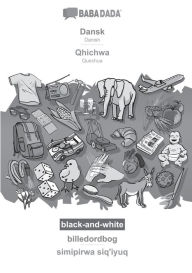 Title: BABADADA black-and-white, Dansk - Qhichwa, billedordbog - simipirwa siq'iyuq: Danish - Quechua, visual dictionary, Author: Babadada GmbH