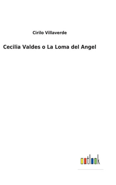 Cecilia Valdes O La Loma Del Angel By Cirilo Villaverde Paperback Barnes And Noble® 6856