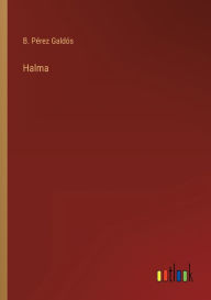 Title: Halma, Author: B. Pérez Galdós