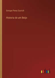 Title: Historia de um Beijo, Author: Enrique Perez Escrich