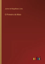 Title: O Primeiro de Maio, Author: Jaime de Magalhaes Lima