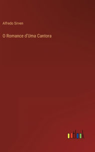 Title: O Romance d'Uma Cantora, Author: Alfredo Sirven