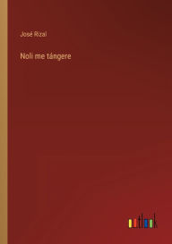 Title: Noli me tángere, Author: José Rizal