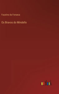 Title: Os Bravos do Mindello, Author: Faustino da Fonseca