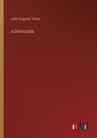 Title: A Divorciada, Author: José Augusto Vieira