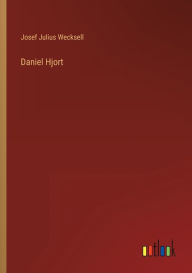 Title: Daniel Hjort, Author: Josef Julius Wecksell