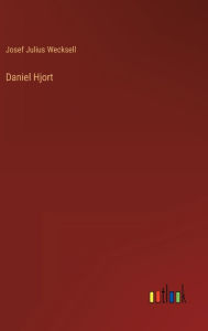 Title: Daniel Hjort, Author: Josef Julius Wecksell