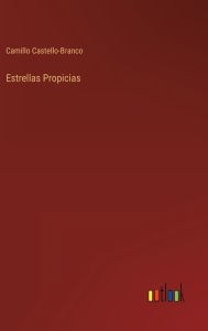 Title: Estrellas Propicias, Author: Camillo Castello-Branco