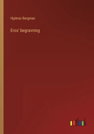 Title: Eros' begravning, Author: Hjalmar Bergman