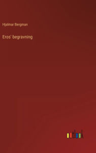 Title: Eros' begravning, Author: Hjalmar Bergman