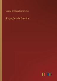 Title: Rogações de Eremita, Author: Jaime de Magalhaes Lima