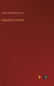 Title: Rogações de Eremita, Author: Jaime de Magalhaes Lima