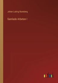 Title: Samlade Arbeten I, Author: Johan Ludvig Runeberg