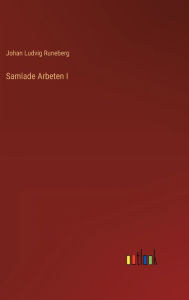 Title: Samlade Arbeten I, Author: Johan Ludvig Runeberg
