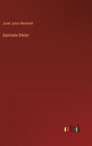 Title: Samlade Dikter, Author: Josef Julius Wecksell