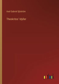 Title: Theokritos' Idyller, Author: Axel Gabriel Sjöström