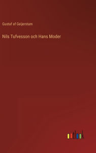 Title: Nils Tufvesson och Hans Moder, Author: Gustaf af Geijerstam