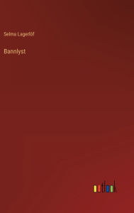 Title: Bannlyst, Author: Selma Lagerlöf