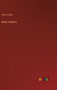 Title: Nanà a Milano, Author: Cletto Arrighi