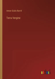 Title: Terra Vergine, Author: Anton Giulio Barrili