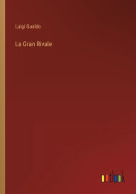 Title: La Gran Rivale, Author: Luigi Gualdo